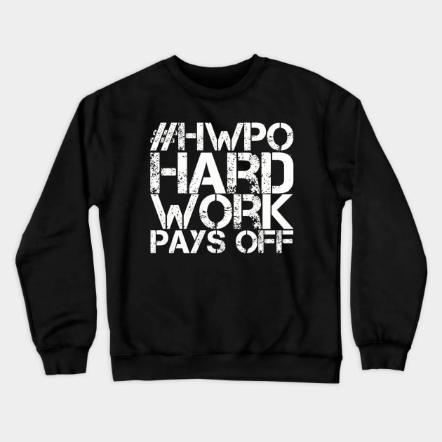 Hard Work Pays Off Crewneck Sweatshirt by Live Together